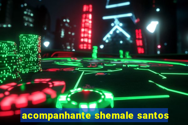 acompanhante shemale santos